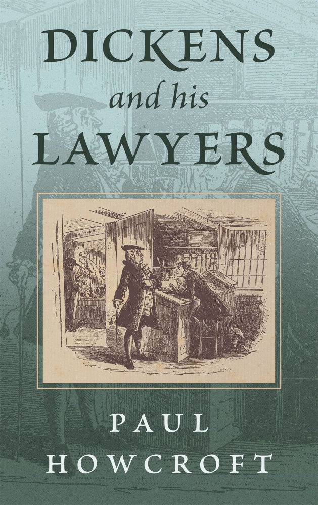 Item #77582 Dickens and His Lawyers. Paul Howcroft.