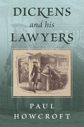 Item #77584 Dickens and His Lawyers. Paul Howcroft