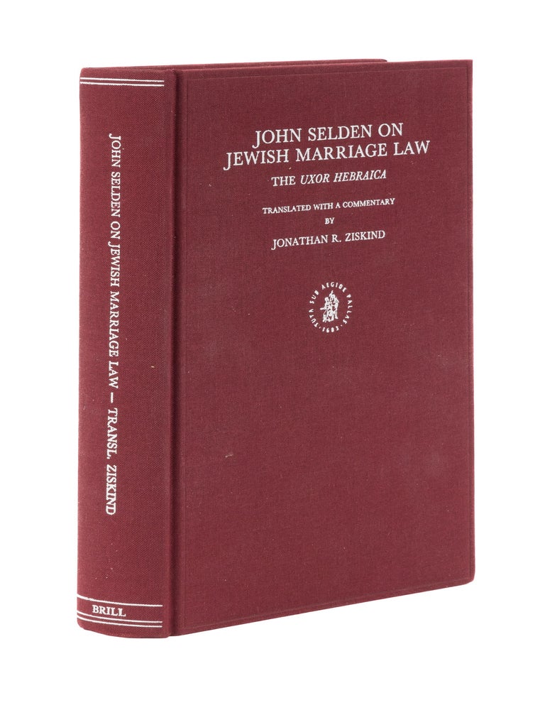 Item #77621 John Selden on Jewish Marriage Law, The Uxor Hebraica, Translated. John Selden, Jonathan R. Ziskind.