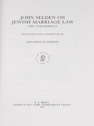 John Selden on Jewish Marriage Law, The Uxor Hebraica, Translated...