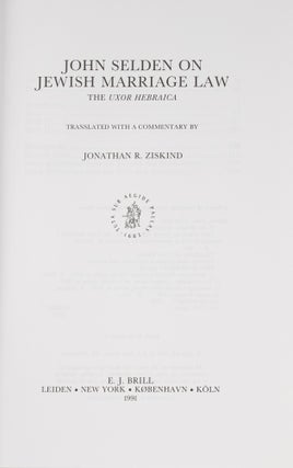 John Selden on Jewish Marriage Law, The Uxor Hebraica, Translated...