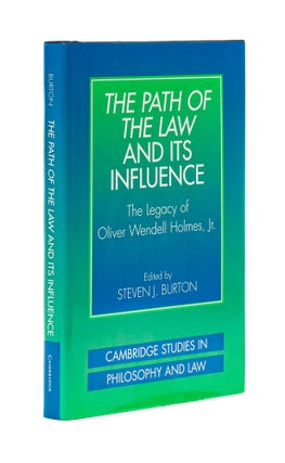 Item #77642 The Path of the Law and its Influence, The Legacy of Oliver Wendell. Steven J. Burton