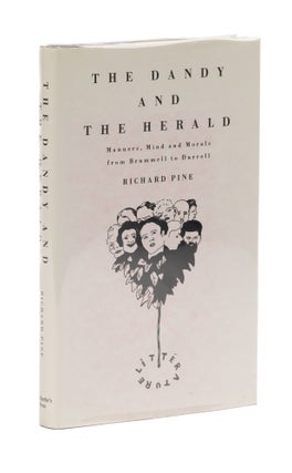 Item #77645 The Dandy and the Herald, Manners, Mind, And Morals from Brummell. Richard Pine