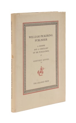 Item #77648 William Pickering, Publisher, A Memoir and a Check-List of His. Geoffrey Keynes