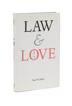 Item #77649 Law and Love, The Trials of King Lear. Paul W. Kahn