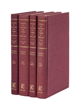 Item #77655 A History of Taxation and Taxes in England. 4 Vols. Complete set. Stephen Dowell, A....