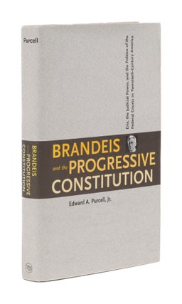 Item #77662 Brandeis and the Progressive Constitution, Erie, The Judicial. Edward A. Purcell