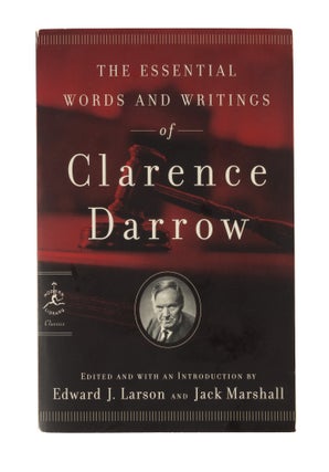 Item #77667 The Essential Words and Writings of Clarence Darrow. Clarence Darrow, Edward J....