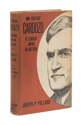 Item #77673 Mr. Justice Cardozo, A Liberal Mind in Action. Joseph P. Pollard
