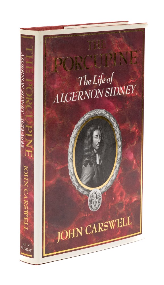 Item #77683 The Porcupine: The Life of Algernon Sidney. John Carswell.