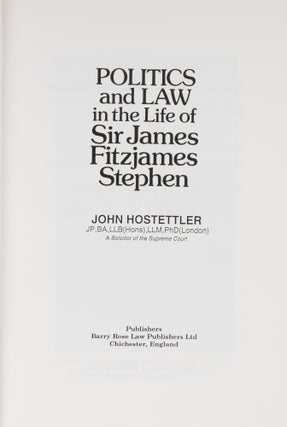 Politics and Law in the Life of Sir James Fitzjames Stephen.