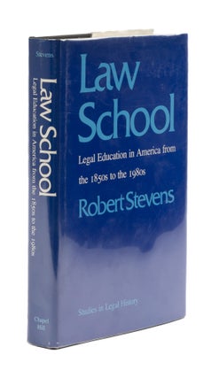 Item #77693 Law School: Legal Education in America from the 1850s to the 1980s. Robert Stevens