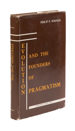 Item #77718 Evolution and the Founders of Pragmatism. Philip P. Wiener