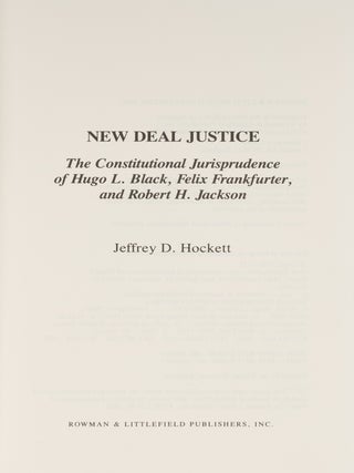 New Deal Justice, The Constitutional Jurisprudence of Hugo L Black...