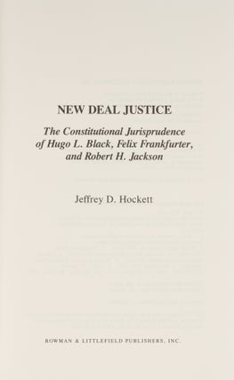 New Deal Justice, The Constitutional Jurisprudence of Hugo L Black...