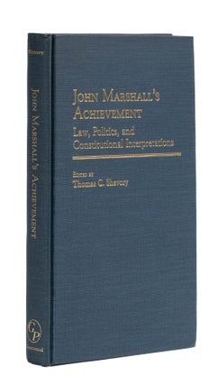Item #77733 John Marshall's Achievement, Law, Politics, And Constitutional. Thomas C. Shevory