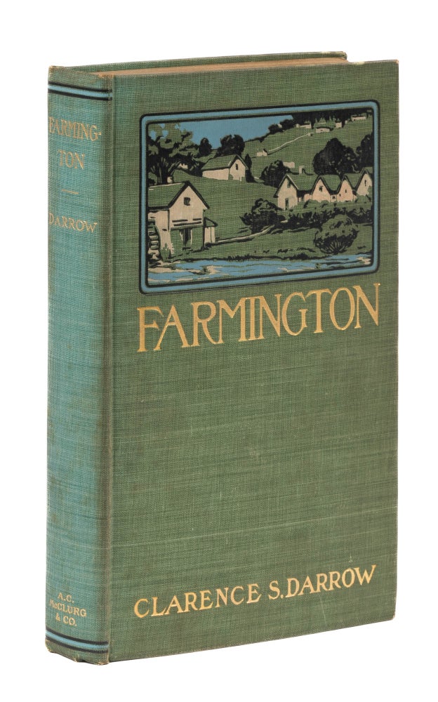 Item #77786 Farmington, Inscribed by Darrow to his Son Paul. 1904. First Edition. Clarence Darrow.