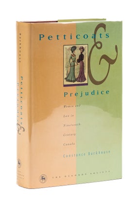 Item #77812 Petticoats and Prejudice, Women and Law in Nineteenth-Century Canada. Constance...