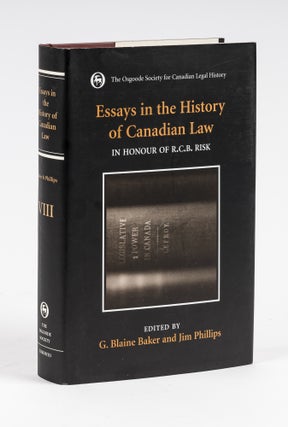 Item #77813 Essays in the History of Canadian Law, Volume VIII, In Honour of. G. Blaine Baker,...