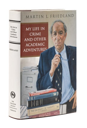 Item #77821 My Life in Crime and Other Academic Adventures. Martin L. Friedland