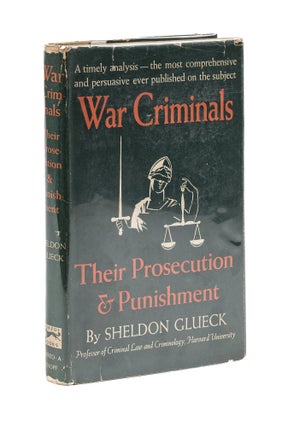 Item #77830 War Criminals Their Prosecution & Punishment, 1944, In Dust Jacket. Sheldon Glueck