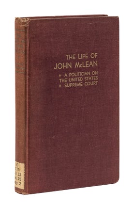 Item #77835 The Life of John McLean, A Politician on the United States Supreme. Francis P....