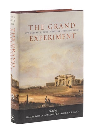 Item #77839 The grand experiment: law and legal culture in British settler. Hamar Foster, A. R....