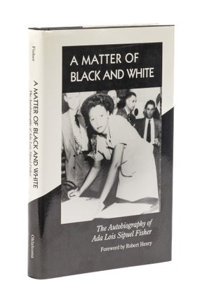 Item #77871 A Matter of Black and White. Ada Lois Sipuel Fisher, Danney Goble
