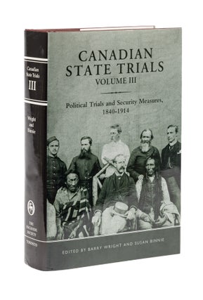 Item #77881 Canadian State Trials, Volume III, Political Trials and Security. Barry Wright, Susan...