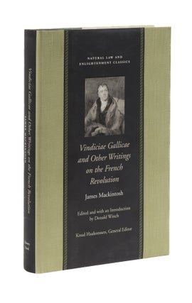 Item #77882 Vindiciae Gallicae and other writings on the French Revolution. James Mackintosh,...