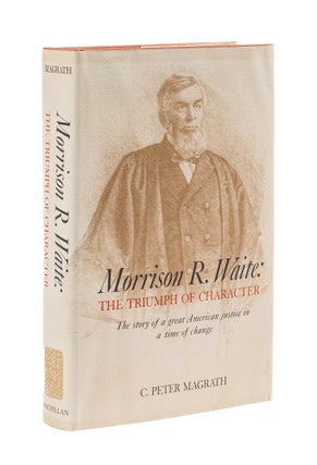 Item #77884 Morrison R. Waite, The Triumph of Character. Peter C. Magrath