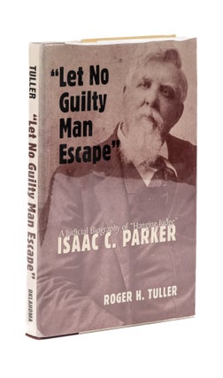 Item #77890 Let No Guilty Man Escape: a Judicial Biography of "Hanging Judge" Roger H. Tuller