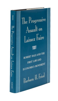 Item #77900 The Progressive Assault on Laissez Faire: Robert Hale and the First. Barbara Fried