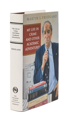 Item #77913 My Life in Crime and Other Academic Adventures. Martin L. Friedland