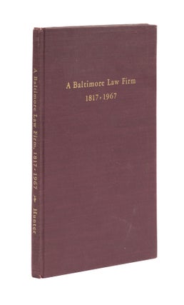 Item #77989 A Baltimore Law Firm: A Brief History of Hinkley and Singley and. Wilbur Harvey Hunter