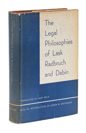 Item #77994 The Legal Philosophies of Lask, Radbruch, and Dabin. Kurt Wilk, Emil Radbruch Lask,...