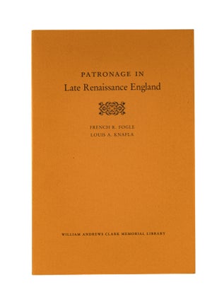 Item #78030 Patronage in Late Renaissance England. French R. Fogle, Louis A. Knafla