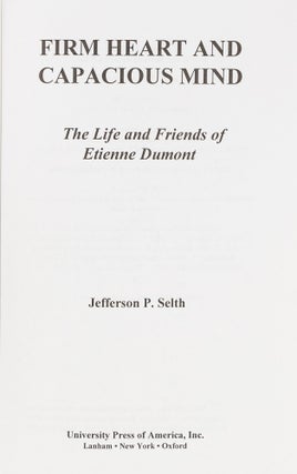 Firm Heart and Capacious Mind: the Life and Friends of Etienne Dumont.