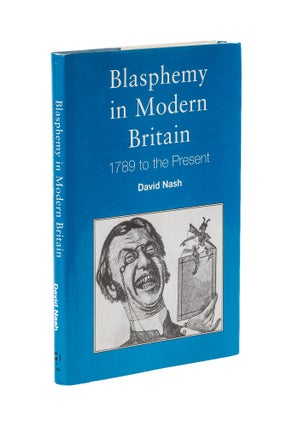 Item #78099 Blasphemy in Modern Britain: 1789 to the Present. David Nash