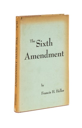 Item #78105 The Sixth Amendment to the Constitution of the United States. Francis H. Heller