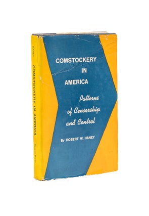 Item #78169 Comstockery in America, Patterns of Censorship and Control. Robert W. Haney