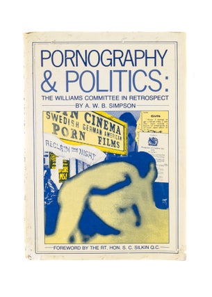 Item #78170 Pornography & Politics, A Look Back to the Williams Committee. A. W. Brian Simpson