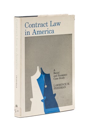 Item #78173 Contract Law in America, A Social and Economic Case Study. Lawrence M. Friedman