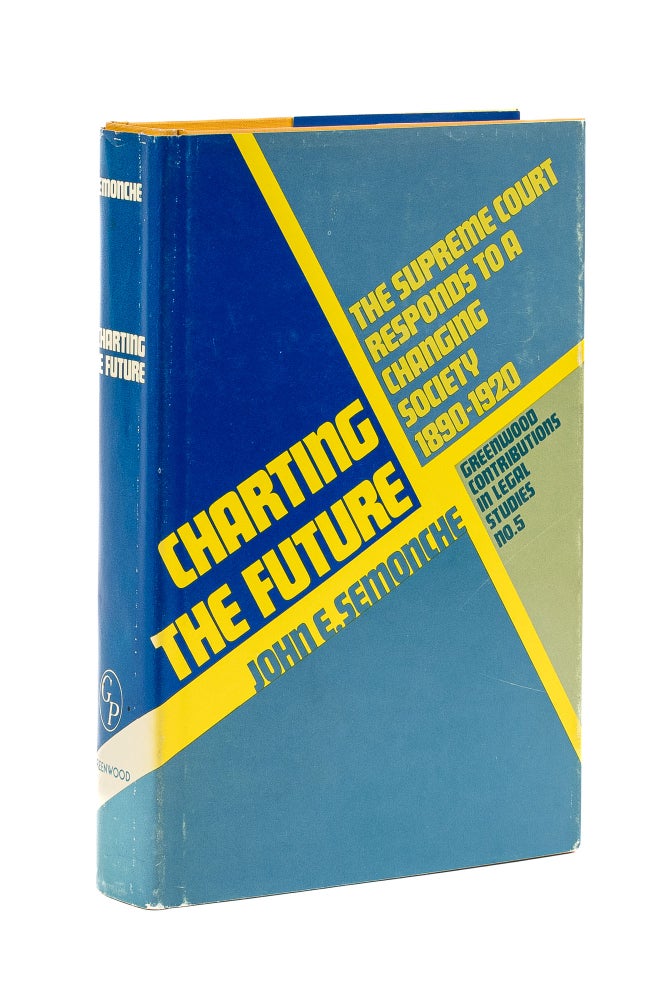 Item #78177 Charting the Future: The Supreme Court Responds to a Changing Society. John E. Semonche.