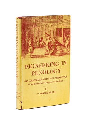 Item #78197 Pioneering in Penology: the Amsterdam Houses of Correction in the. Thorsten Sellin