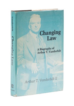 Item #78249 Changing Law: a Biography of Arthur T. Vanderbilt. Arthur T. Vanderbilt