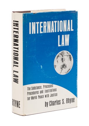 Item #78258 International Law. The Substance, Processes, Procedures and. Charles S. Rhyne, Caspar...