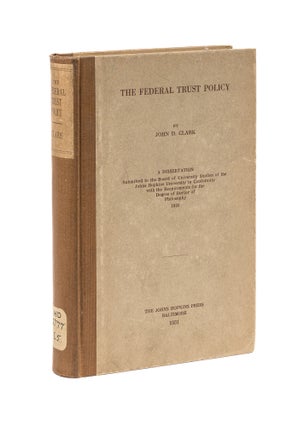 Item #78271 The Federal Trust Policy. John D. Clark