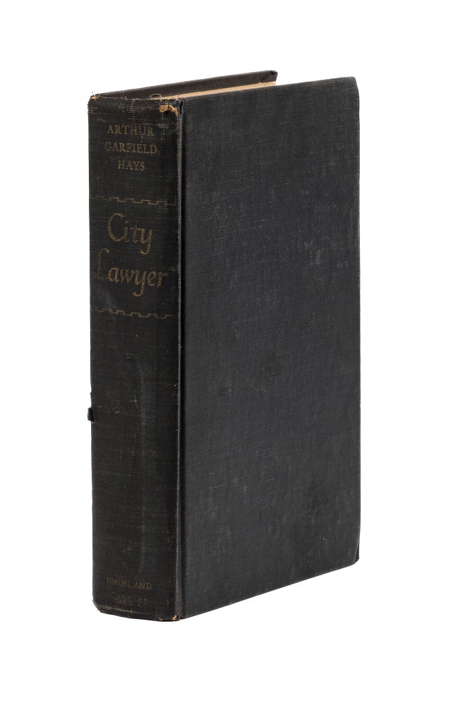 Item #78285 City Lawyer: The Autobiography of a Law Practice, Inscribed by Hays. Arthur Garfield Hays, the author.