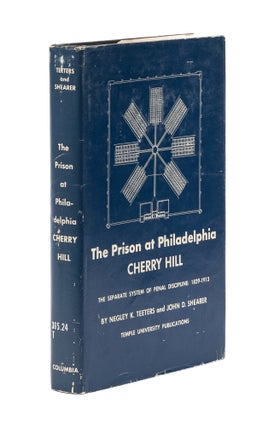 Item #78286 The Prison at Philadelphia, Cherry Hill: the Separate System of. Negley K. Teeters,...